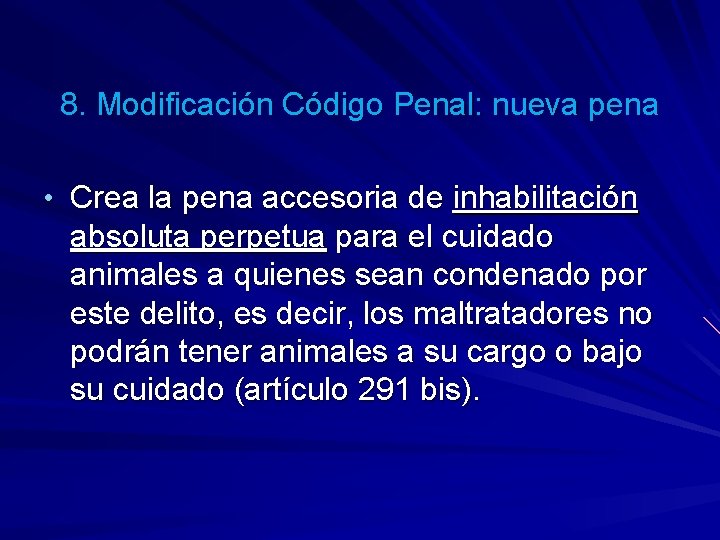 8. Modificación Código Penal: nueva pena • Crea la pena accesoria de inhabilitación absoluta