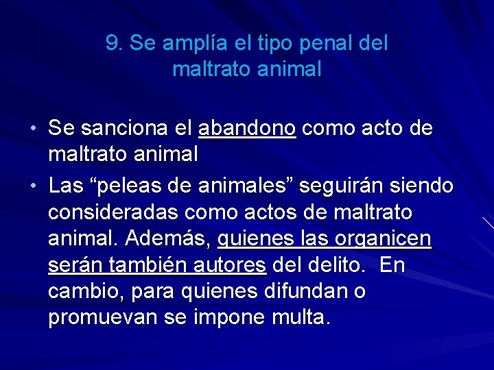 9. Se amplía el tipo penal del maltrato animal • Se sanciona el abandono