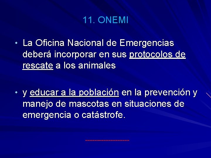 11. ONEMI • La Oficina Nacional de Emergencias deberá incorporar en sus protocolos de