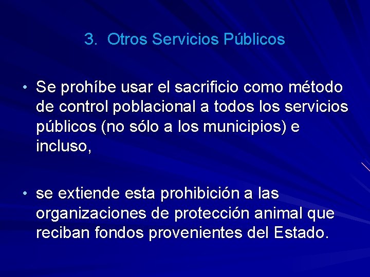 3. Otros Servicios Públicos • Se prohíbe usar el sacrificio como método de control