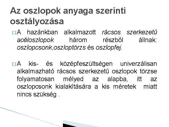 Az oszlopok anyaga szerinti osztályozása � A hazánkban alkalmazott rácsos szerkezetű acéloszlopok három részből