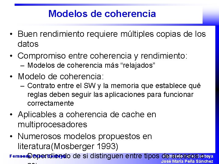 Modelos de coherencia • Buen rendimiento requiere múltiples copias de los datos • Compromiso