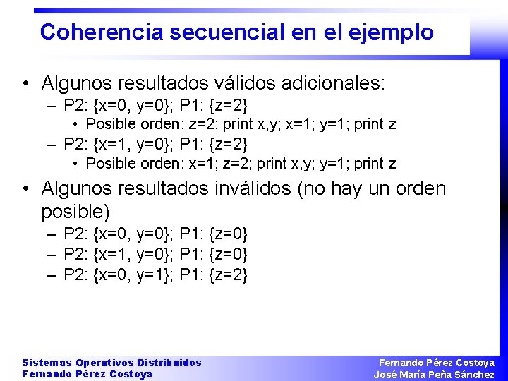 Coherencia secuencial en el ejemplo • Algunos resultados válidos adicionales: – P 2: {x=0,