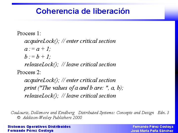 Coherencia de liberación Process 1: acquire. Lock(); // enter critical section a : =