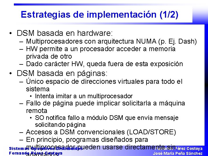 Estrategias de implementación (1/2) • DSM basada en hardware: – Multiprocesadores con arquitectura NUMA