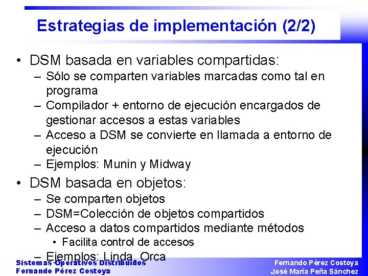 Estrategias de implementación (2/2) • DSM basada en variables compartidas: – Sólo se comparten