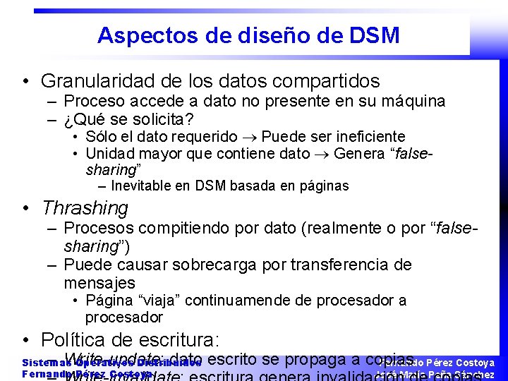 Aspectos de diseño de DSM • Granularidad de los datos compartidos – Proceso accede