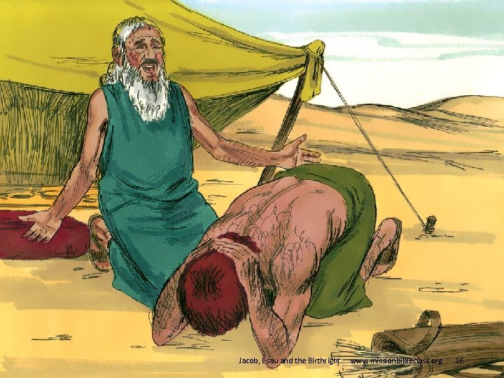 16. Isaac had just finished giving his blessing to Jacob when Esau came in