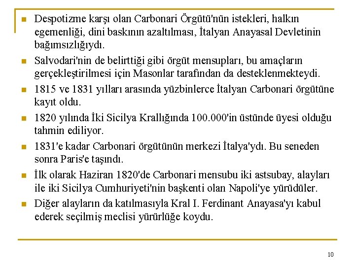 n n n n Despotizme karşı olan Carbonari Örgütü'nün istekleri, halkın egemenliği, dini baskının