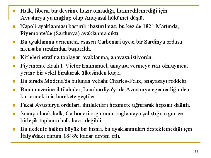 n n n n n Halk, liberal bir devrime hazır olmadığı, hazmedilemediği için Avusturya’ya