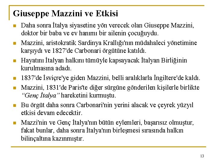 Giuseppe Mazzini ve Etkisi n n n n Daha sonra İtalya siyasetine yön verecek