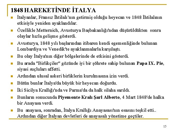 1848 HAREKETİNDE İTALYA n n n n n İtalyanlar, Fransız İhtilalı’nın getirmiş olduğu heyecan