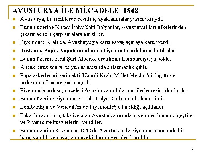 AVUSTURYA İLE MÜCADELE- 1848 n n n Avusturya, bu tarihlerde çeşitli iç ayaklanmalar yaşamaktaydı.