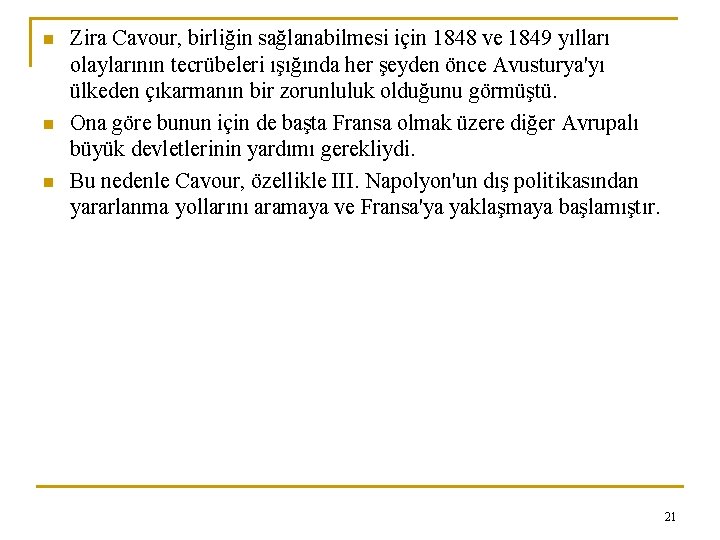 n n n Zira Cavour, birliğin sağlanabilmesi için 1848 ve 1849 yılları olaylarının tecrübeleri