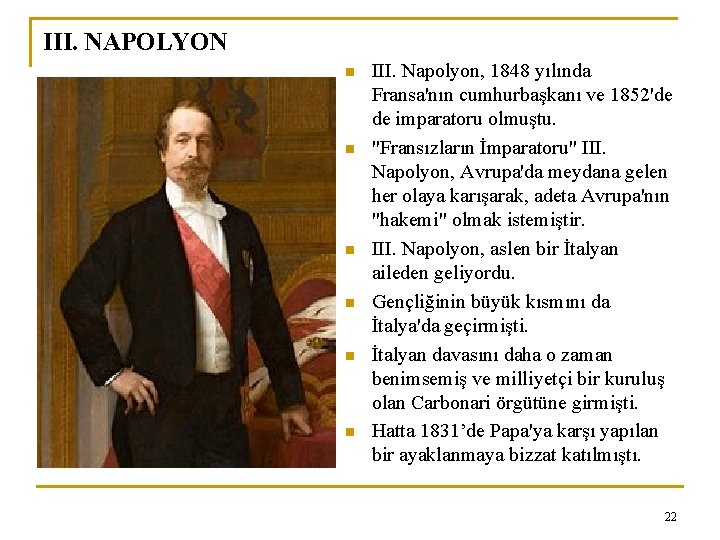 III. NAPOLYON n n n III. Napolyon, 1848 yılında Fransa'nın cumhurbaşkanı ve 1852'de de