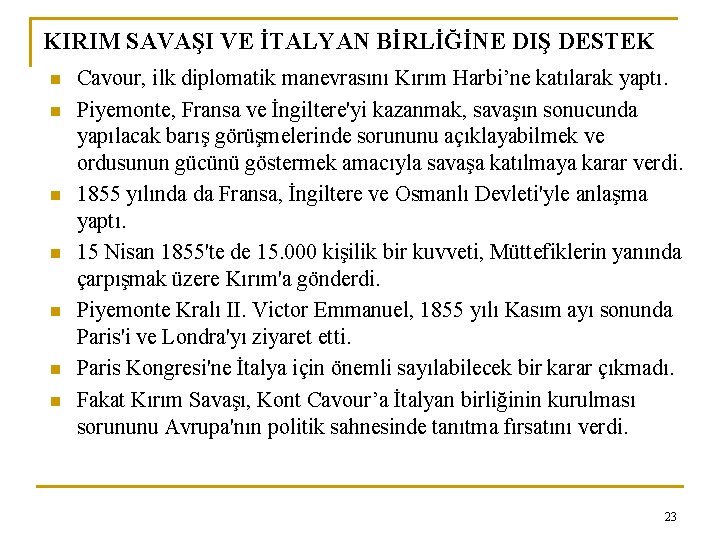 KIRIM SAVAŞI VE İTALYAN BİRLİĞİNE DIŞ DESTEK n n n n Cavour, ilk diplomatik