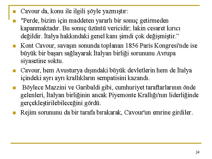 n n n Cavour da, konu ile ilgili şöyle yazmıştır: "Perde, bizim için maddeten