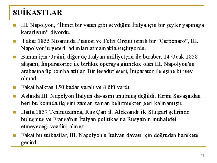 SUİKASTLAR n n n n III. Napolyon, “İkinci bir vatan gibi sevdiğim İtalya için
