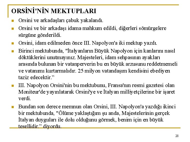 ORSİNİ’NİN MEKTUPLARI n n n Orsini ve arkadaşları çabuk yakalandı. Orsini ve bir arkadaşı