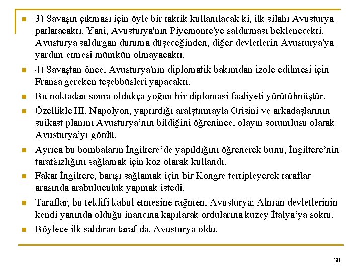 n n n n 3) Savaşın çıkması için öyle bir taktik kullanılacak ki, ilk