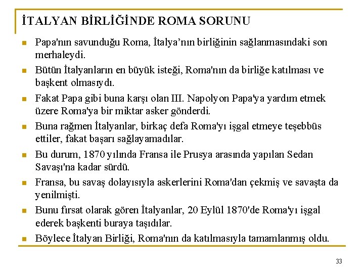 İTALYAN BİRLİĞİNDE ROMA SORUNU n n n n Papa'nın savunduğu Roma, İtalya’nın birliğinin sağlanmasındaki