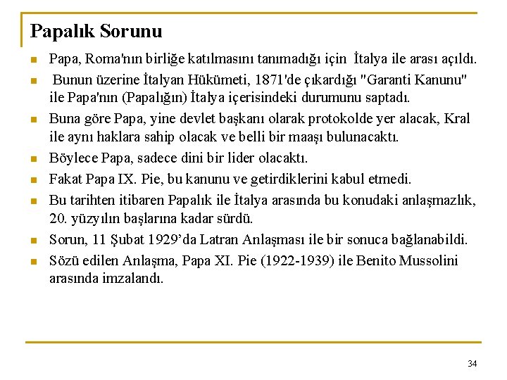 Papalık Sorunu n n n n Papa, Roma'nın birliğe katılmasını tanımadığı için İtalya ile