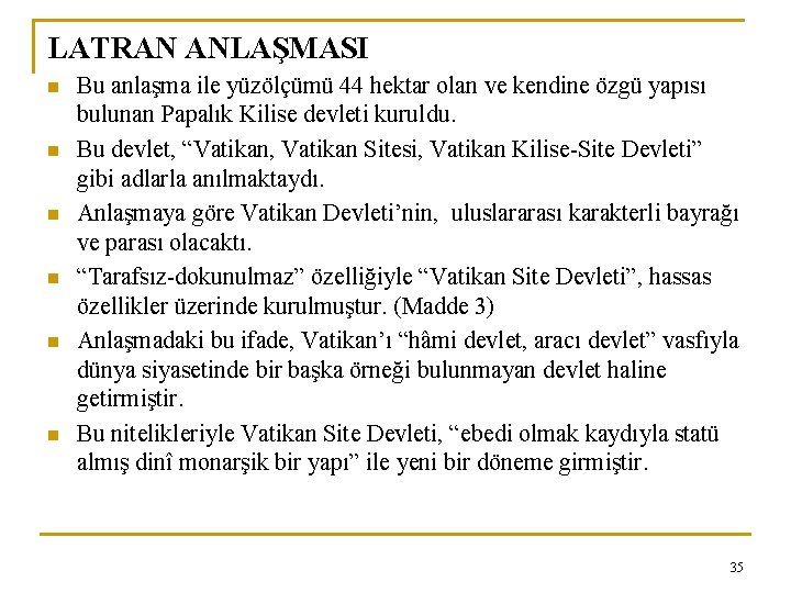 LATRAN ANLAŞMASI n n n Bu anlaşma ile yüzölçümü 44 hektar olan ve kendine