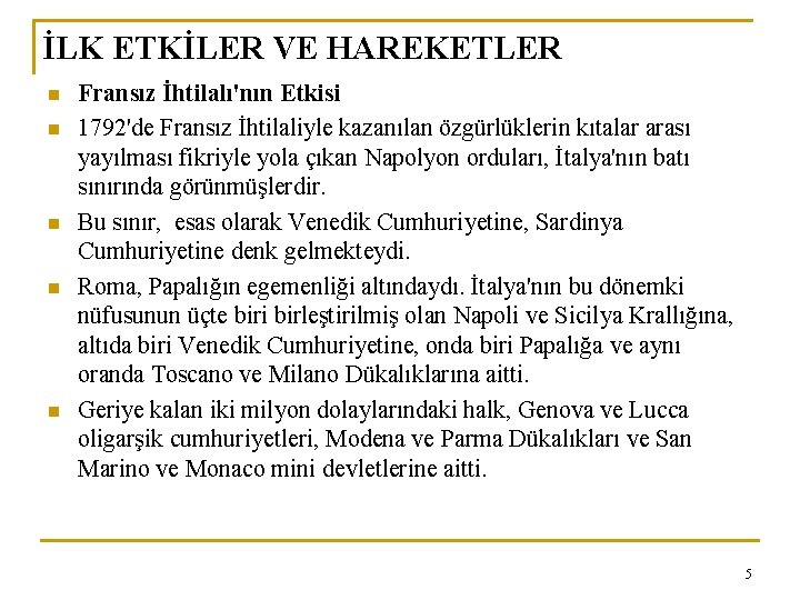 İLK ETKİLER VE HAREKETLER n n n Fransız İhtilalı'nın Etkisi 1792'de Fransız İhtilaliyle kazanılan