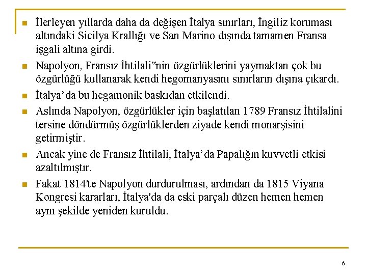 n n n İlerleyen yıllarda daha da değişen İtalya sınırları, İngiliz koruması altındaki Sicilya