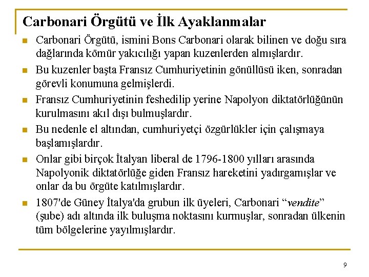 Carbonari Örgütü ve İlk Ayaklanmalar n n n Carbonari Örgütü, ismini Bons Carbonari olarak