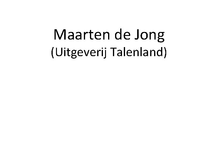 Maarten de Jong (Uitgeverij Talenland) 