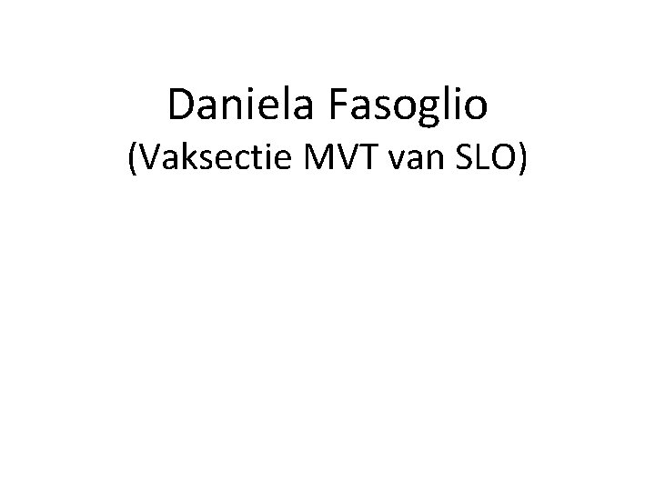 Daniela Fasoglio (Vaksectie MVT van SLO) 