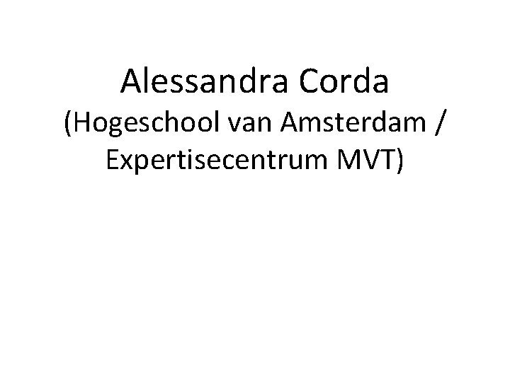 Alessandra Corda (Hogeschool van Amsterdam / Expertisecentrum MVT) 