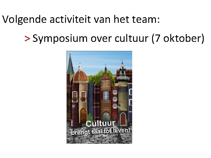 Volgende activiteit van het team: > Symposium over cultuur (7 oktober) 