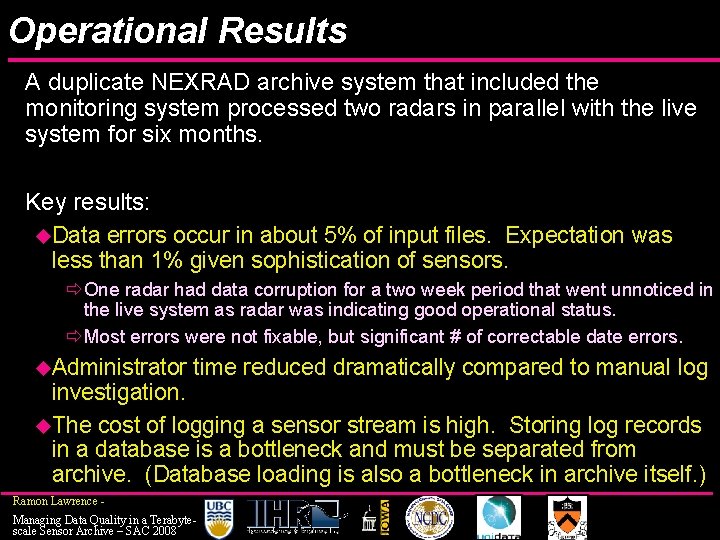 Operational Results A duplicate NEXRAD archive system that included the monitoring system processed two