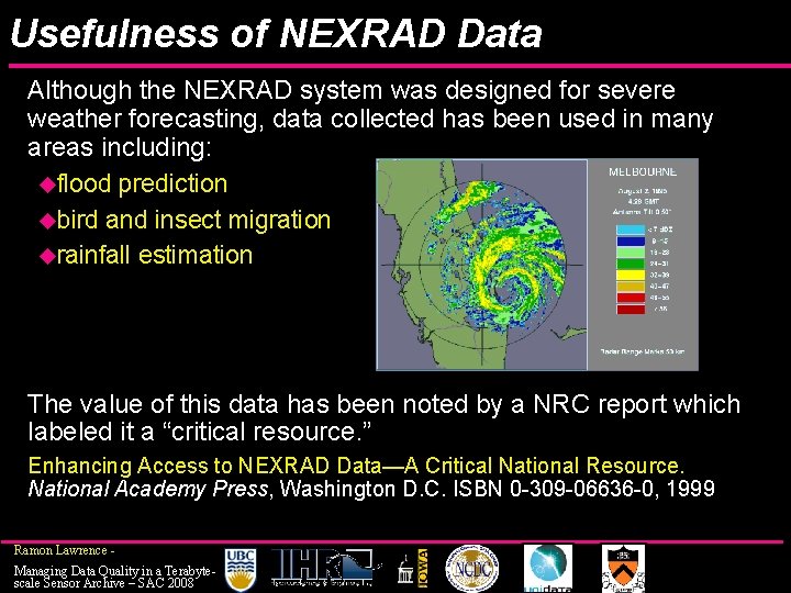 Usefulness of NEXRAD Data Although the NEXRAD system was designed for severe weather forecasting,