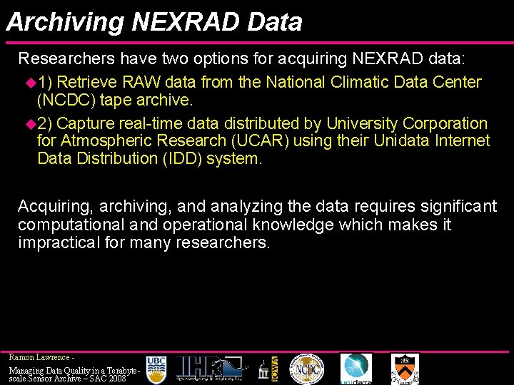 Archiving NEXRAD Data Researchers have two options for acquiring NEXRAD data: u 1) Retrieve