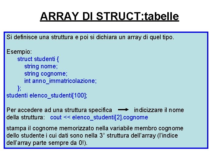 ARRAY DI STRUCT: tabelle Si definisce una struttura e poi si dichiara un array