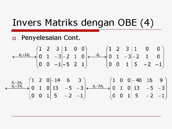 Invers Matriks dengan OBE (4) o Penyelesaian Cont. 