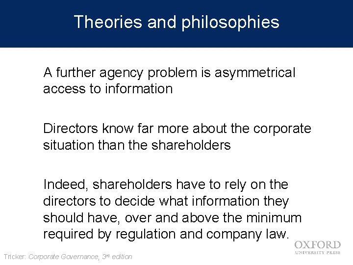 Theories and philosophies A further agency problem is asymmetrical access to information Directors know