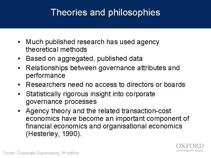 Theories and philosophies • Much published research has used agency theoretical methods • Based