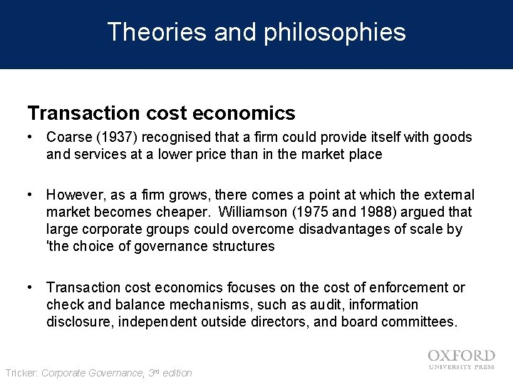Theories and philosophies Transaction cost economics • Coarse (1937) recognised that a firm could