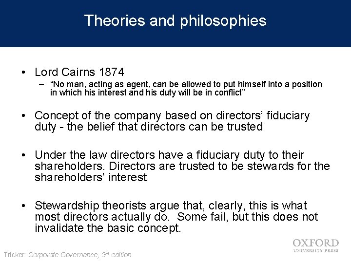 Theories and philosophies • Lord Cairns 1874 – “No man, acting as agent, can