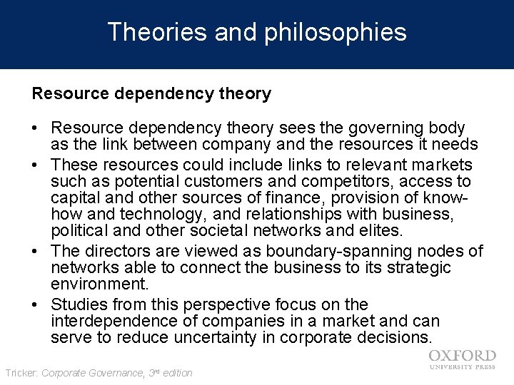 Theories and philosophies Resource dependency theory • Resource dependency theory sees the governing body