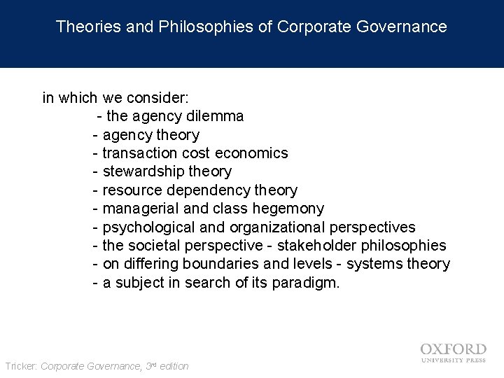 Theories and Philosophies of Corporate Governance in which we consider: - the agency dilemma