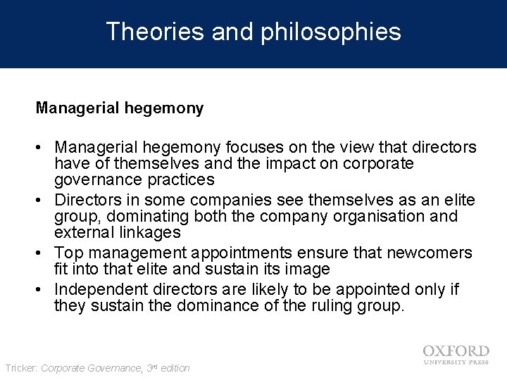 Theories and philosophies Managerial hegemony • Managerial hegemony focuses on the view that directors