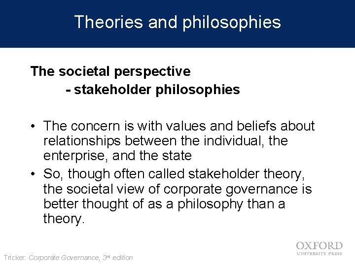 Theories and philosophies The societal perspective - stakeholder philosophies • The concern is with