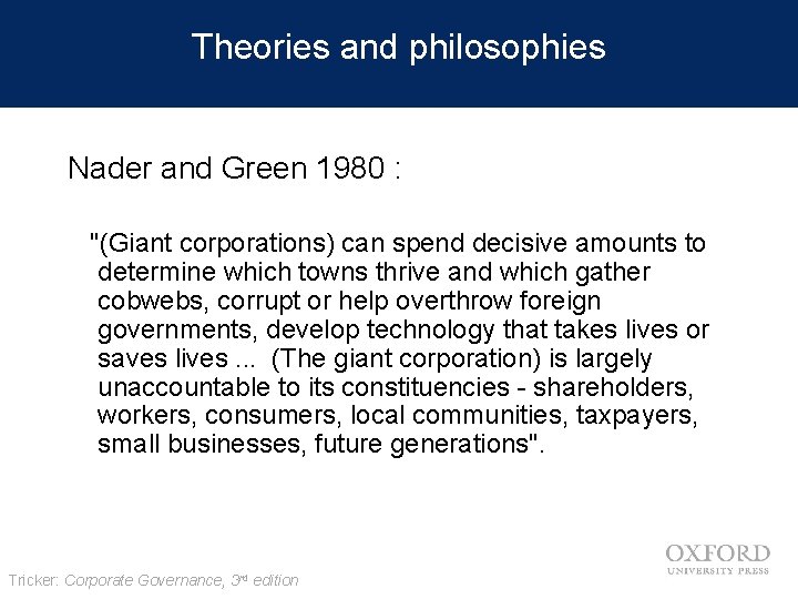 Theories and philosophies Nader and Green 1980 : "(Giant corporations) can spend decisive amounts