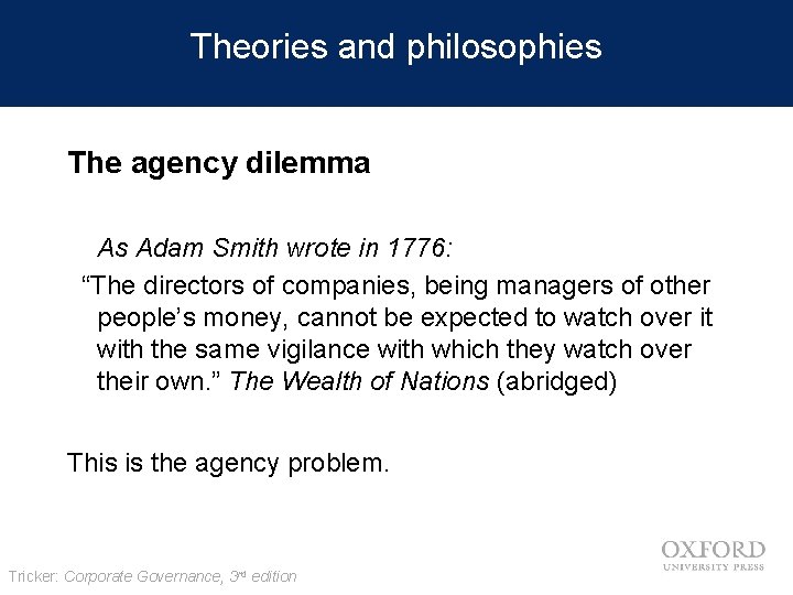 Theories and philosophies The agency dilemma As Adam Smith wrote in 1776: “The directors