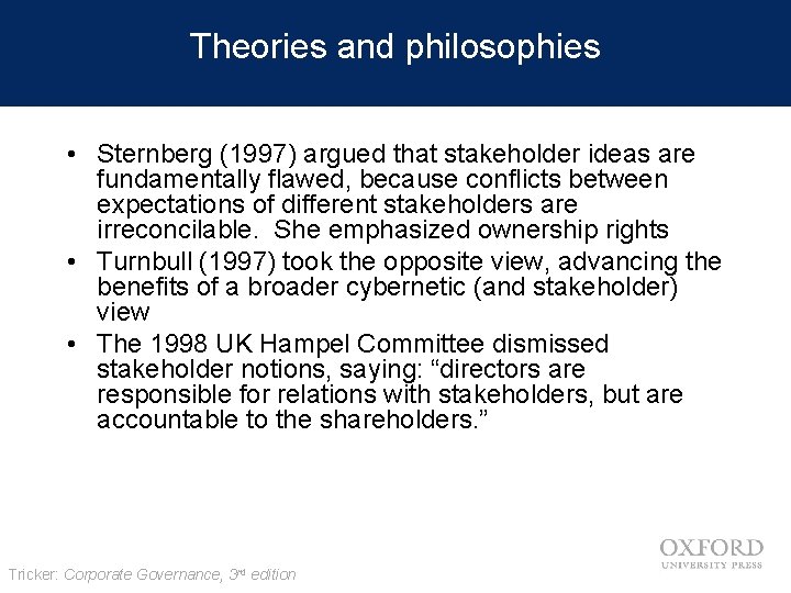 Theories and philosophies • Sternberg (1997) argued that stakeholder ideas are fundamentally flawed, because